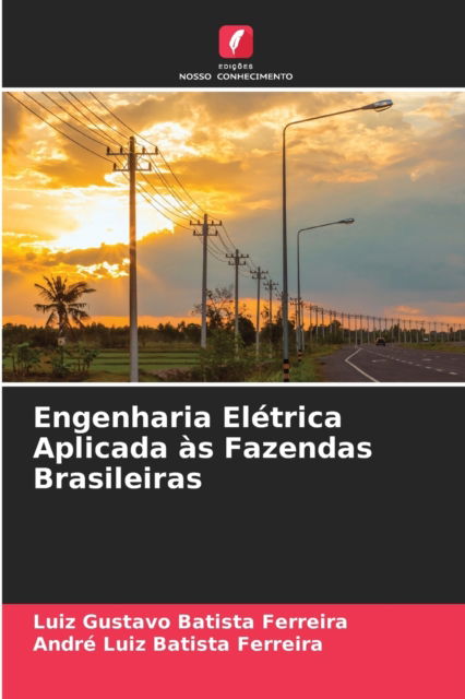 Cover for Luiz Gustavo Batista Ferreira · Engenharia Eletrica Aplicada as Fazendas Brasileiras (Taschenbuch) (2021)