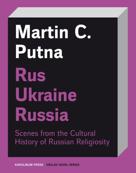 Cover for Martin C. Putna · Rus–Ukraine–Russia: Scenes from the Cultural History of Russian Religiosity - Vaclav Havel Series (Taschenbuch) (2021)