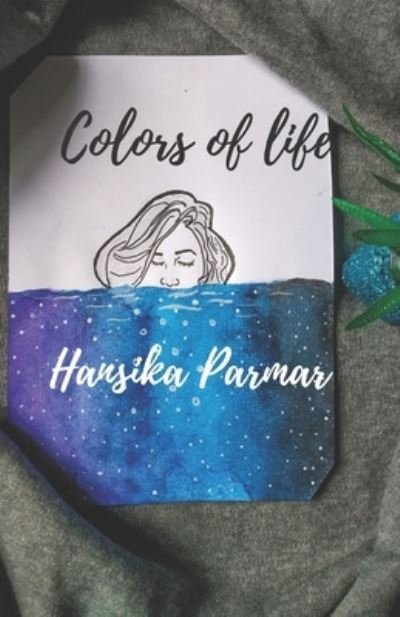 Colors of Life - Hansika Parmar - Books - Raja RAM Mohun Roy National Agency for I - 9788195238804 - October 8, 2021