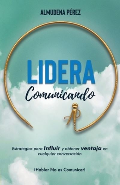 Cover for Almudena Pérez Bizcocho · Lidera Comunicando (Paperback Book) (2020)