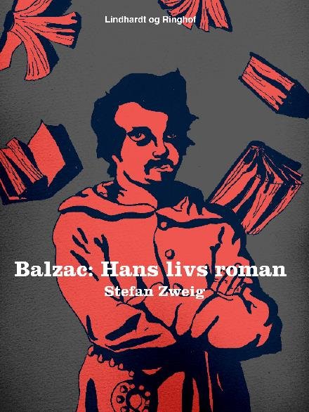 Cover for Stefan Zweig · Balzac. Hans livs roman (Sewn Spine Book) [2th edição] (2018)