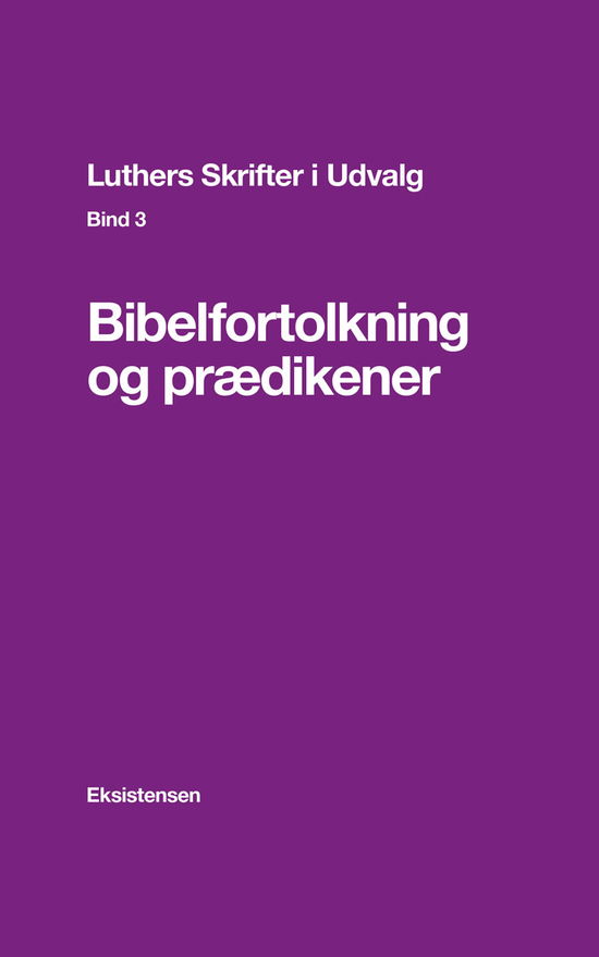 Luthers Skrifter i Udvalg. Bind 3 - E. Thestrup Pedersen (red.) - Bøger - Eksistensen - 9788741002804 - 29. september 2017