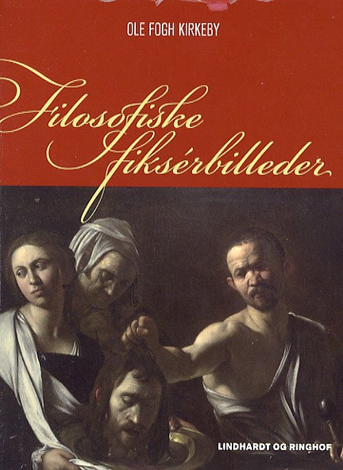 Cover for Ole Fogh Kirkeby · Filosofiske fiksérbilleder (Sewn Spine Book) [1.º edición] (2006)