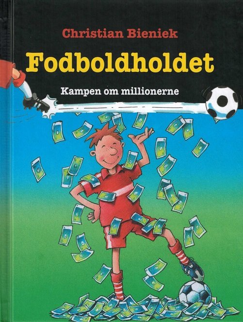 Fodboldholdet: FODBOLDHOLDET 6: Kampen om millionerne - Christian Bieniek - Kirjat - Flachs - 9788762722804 - keskiviikko 15. huhtikuuta 2015