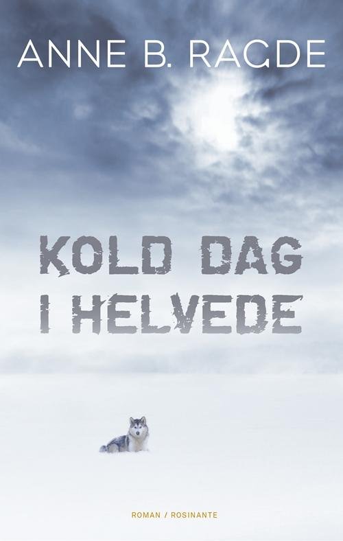 Cover for Anne B. Ragde · Kold dag i helvede (Indbundet Bog) [1. udgave] (2016)