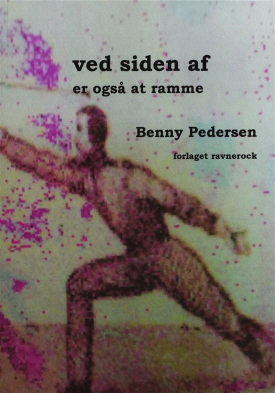 Cover for Benny Pedersen · Ved siden af er også at ramme (Bound Book) [1st edition] (2020)