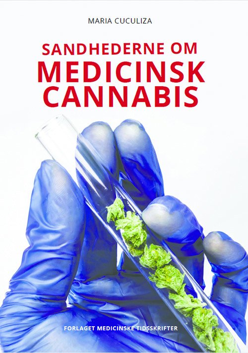 Sandhederne om medicinsk cannabis - Maria Cuculiza - Bøger - Medicinske Tidsskrifter - 9788797092804 - 15. november 2018
