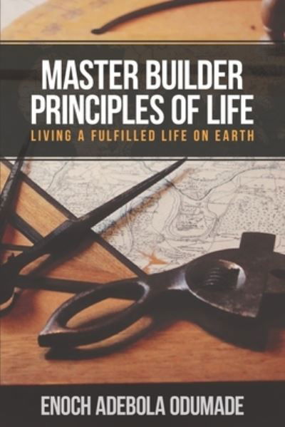 Cover for Enoch Adebola Odumade · Master Builder Principles of Life (Paperback Bog) (2020)