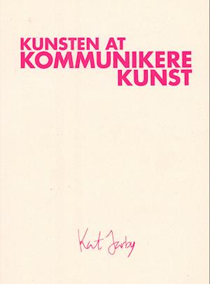 Cover for Kat Jarby · Kunsten At Kommunikere Kunst (Sewn Spine Book) [1st edition] (2022)