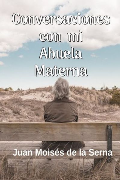 Cover for Juan Moises De La Serna · Conversaciones Con Mi Abuela Materna (Paperback Book) (2021)