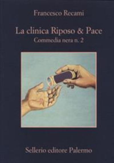 Cover for Francesco Recami · La clinica Riposo &amp; pace. Commedia nera n. 2 (MERCH) (2018)