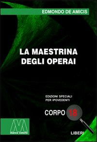 La Maestrina Degli Operai. Ediz. Per Ipovedenti - Edmondo De Amicis - Książki -  - 9788875471804 - 