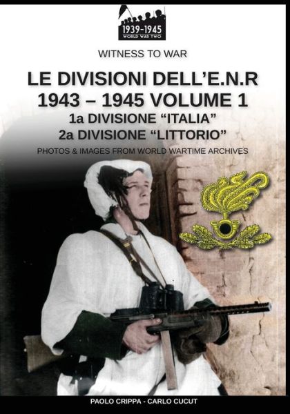 Cover for Paolo Crippa · Le divisioni dell'E.N.R. 1943-1945 - Vol. 1 - Witness to War (Taschenbuch) (2020)