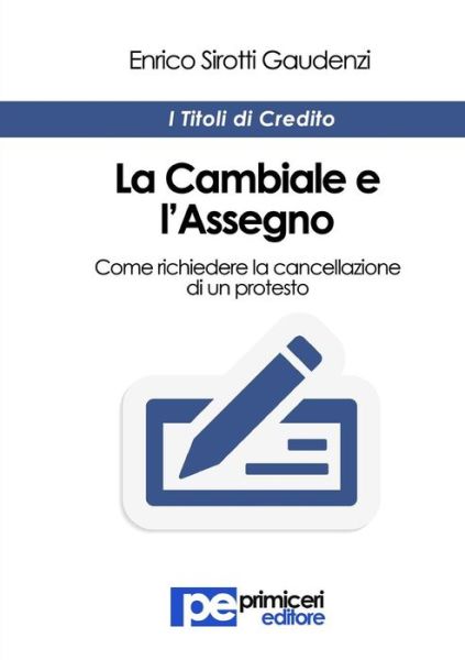 Cover for Enrico Sirotti Gaudenzi · La Cambiale E L'assegno. Come Richiedere La Cancellazione Di Un Protesto (Paperback Book) (2015)