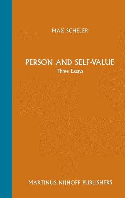 Person and Self-Value: Three Essays - Max Scheler - Livres - Springer - 9789024733804 - 28 février 1987