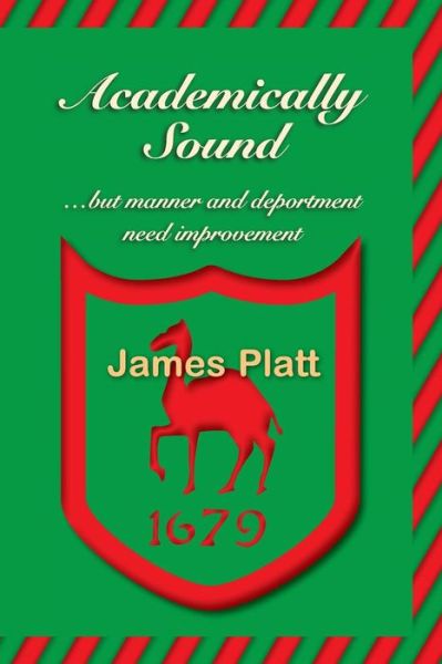 Cover for James William Platt · Academically Sound, but Manner and Deportment Need Improvement (Paperback Book) (2014)