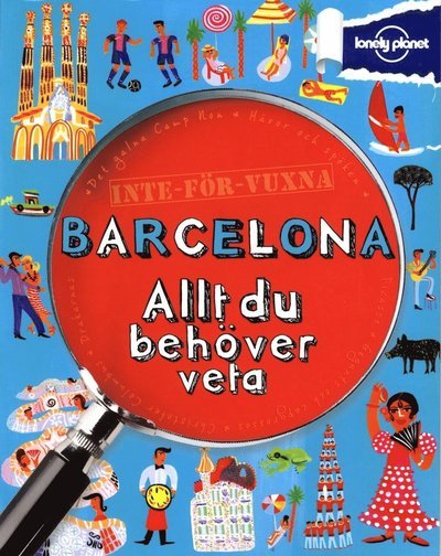 Cover for Moira Butterfield · Lonely Planet: Inte för vuxna : Barcelona - allt du behöver veta (Buch) (2014)