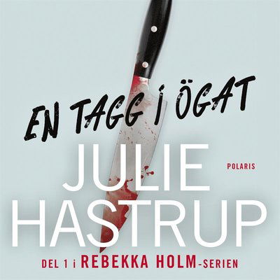 Rebekka Holm: En tagg i ögat - Julie Hastrup - Äänikirja - Bokförlaget Polaris - 9789177954804 - lauantai 1. helmikuuta 2020