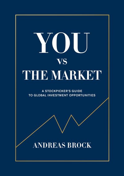 Cover for Andreas Brock · You vs. the Market : A Stockpicker's guide to global investment opportuniti (Hardcover Book) (2018)