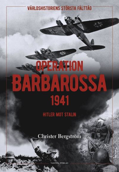 Cover for Christer Bergström · Operation Barbarossa : världshistoriens största fälttåg: Hitler mot Stalin (Gebundenes Buch) (2016)