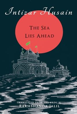 Cover for Intizar Husain · The Sea Lies Ahead (Hardcover Book) (2015)