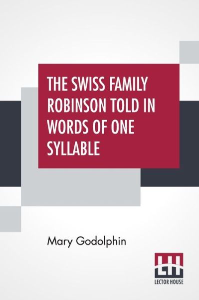 Cover for Mary Godolphin · The Swiss Family Robinson Told In Words Of One Syllable (Paperback Book) (2019)