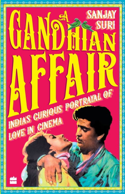 Cover for Sanjay Suri · A Gandhian Affair: India's Curious Portrayal of Love in Cinema (Paperback Book) (2019)