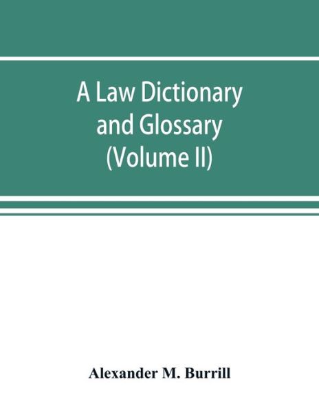 Cover for Alexander M Burrill · A law dictionary and glossary (Paperback Book) (2019)