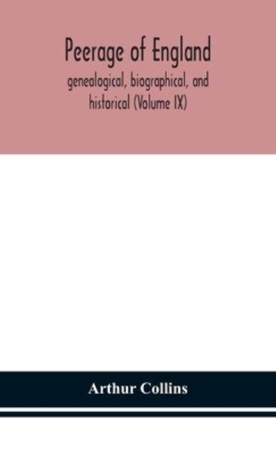 Cover for Arthur Collins · Peerage of England, genealogical, biographical, and historical (Volume IX) (Hardcover bog) (2020)