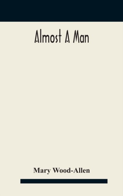 Cover for Mary Wood-Allen · Almost a man (Gebundenes Buch) (2020)
