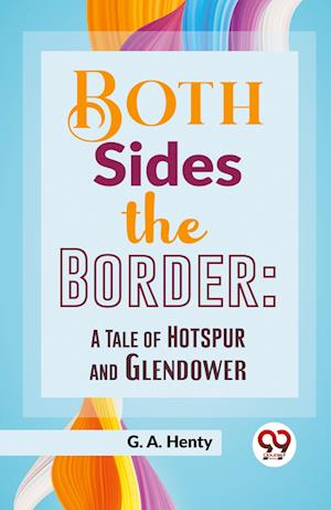 Cover for G.A. Henty · Both Sides the Border: A Tale of Hotspur and Glendower (Paperback Book) (2023)