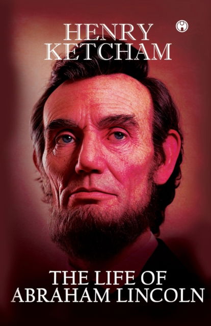 Cover for Henry Ketcham · The Life of Abraham Lincoln (Paperback Book) (2021)