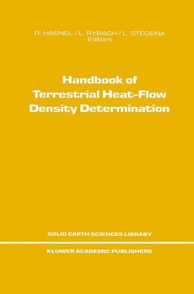 R Haenel · Handbook of Terrestrial Heat-Flow Density Determination: with Guidelines and Recommendations of the International Heat Flow Commission - Solid Earth Sciences Library (Paperback Book) [Softcover reprint of the original 1st ed. 1988 edition] (2011)