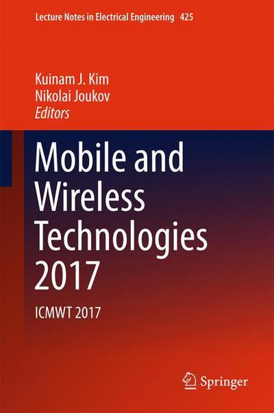 Mobile and Wireless Technologies 2017 - - Books - Springer Verlag, Singapore - 9789811052804 - June 17, 2017