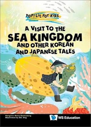 Cover for Kahlenberg, Margerie Maria (-) · Visit To The Sea Kingdom, A: And Other Korean And Japanese Tales - Pop! Lit For Kids (Paperback Book) (2023)