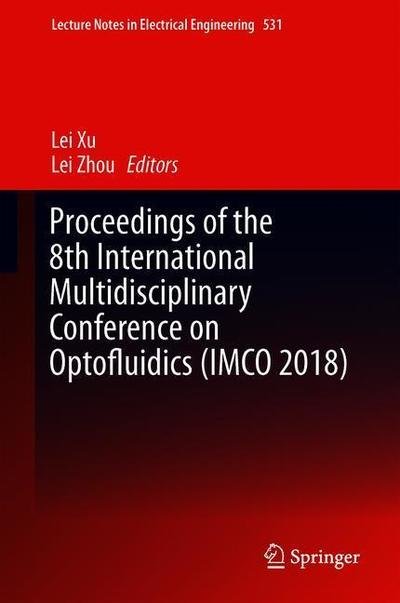 Cover for Xu · Proceedings of the 8th International Multidisciplinary Conference on Optofluidics (IMCO 2018) - Lecture Notes in Electrical Engineering (Innbunden bok) [1st ed. 2021 edition] (2021)