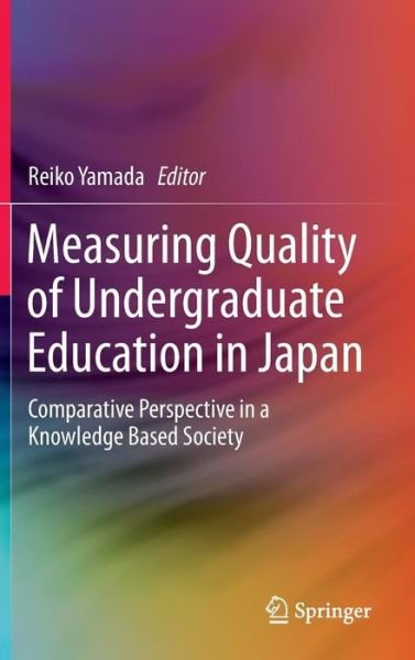 Cover for Reiko Yamada · Measuring Quality of Undergraduate Education in Japan: Comparative Perspective in a Knowledge Based Society (Innbunden bok) (2014)