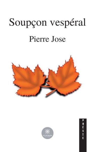 Soupcon vesperal - Jose Pierre - Livros - Le Lys Bleu - 9791037761804 - 22 de junho de 2022