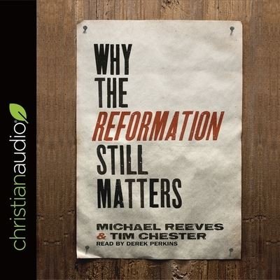 Cover for Michael Reeves · Why the Reformation Still Matters (CD) (2016)