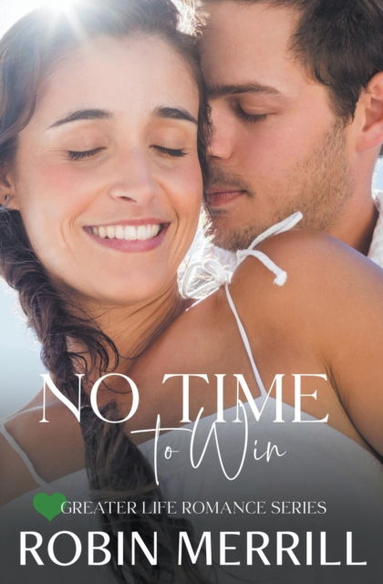 Cover for Robin Merrill · No Time to Win - Greater Life Romance (Paperback Book) (2022)