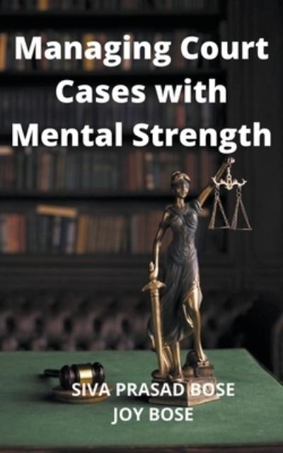 Cover for Siva Prasad Bose · Managing Court Cases with Mental Strength (Paperback Book) (2021)