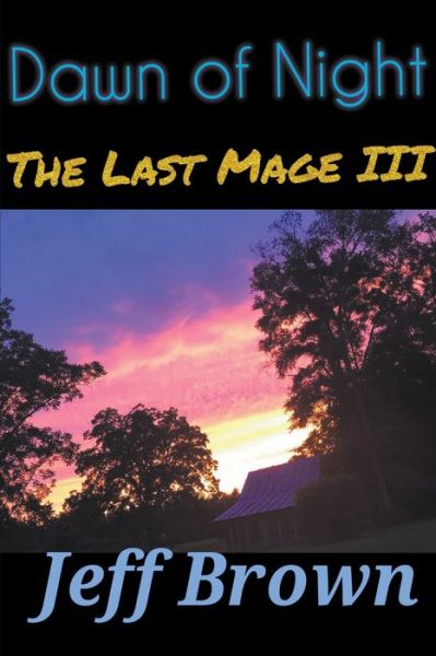 Cover for Jeff Brown · Dawn of Night: The Last Mage III - The Last Mage (Paperback Book) (2021)