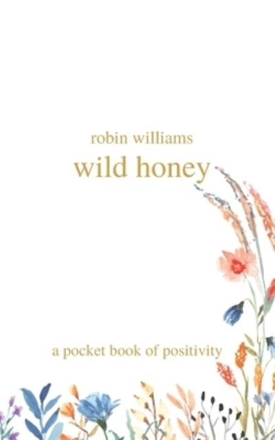 Cover for Robin Williams · Wild Honey: a Pocket Book of Positivity (Paperback Bog) (2022)