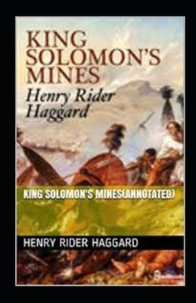 King Solomon's Mines Annotated - Henry Rider Haggard - Bøger - Independently Published - 9798418633804 - 17. februar 2022