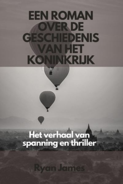 Cover for Ryan James · Een roman over de geschiedenis van het koninkrijk: Het verhaal van spanning en thriller (Taschenbuch) (2022)