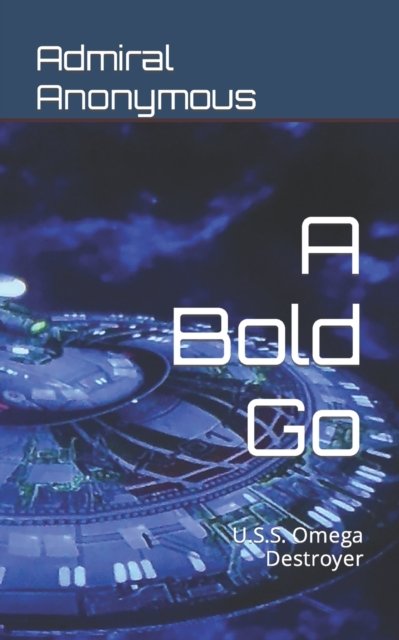 Cover for Admiral Anonymous · A Bold Go: U.S.S. Omega Destroyer (Taschenbuch) (2021)