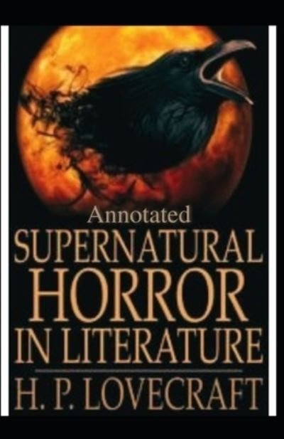 Supernatural Horror in Literature Annotated - H P Lovecraft - Boeken - Independently Published - 9798462304804 - 22 augustus 2021