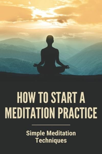 Cover for Idella Steigerwald · How to Start a Meditation Practice (Paperback Book) (2021)