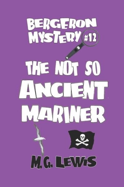 Cover for M G Lewis · The Not So Ancient Mariner - Bergeron Mystery (Pocketbok) (2021)