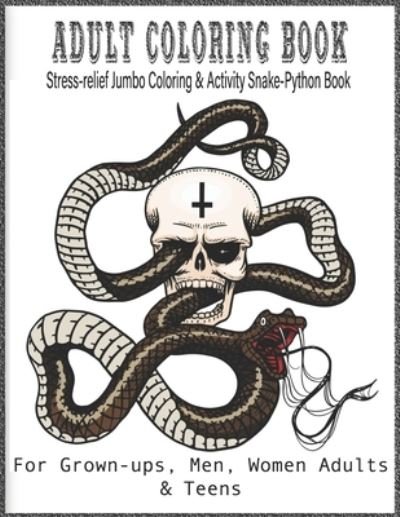 Cover for Python Cobra · Adult Coloring Book Stress-relief Jumbo Coloring &amp; Activity Snake-Python Book For Grown-ups, Men, Women Adults &amp; Teens (Paperback Book) (2020)